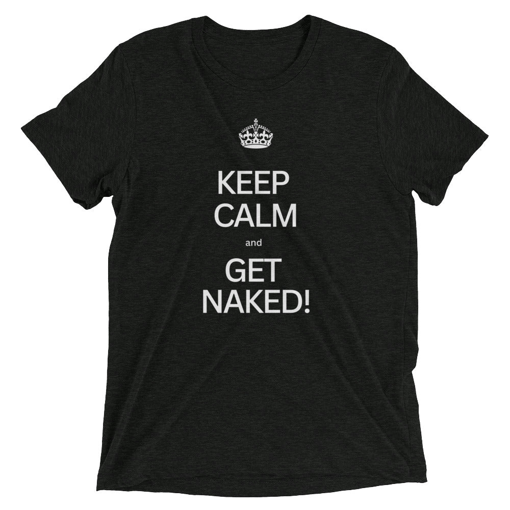 Keep Calm and GET NAKED!